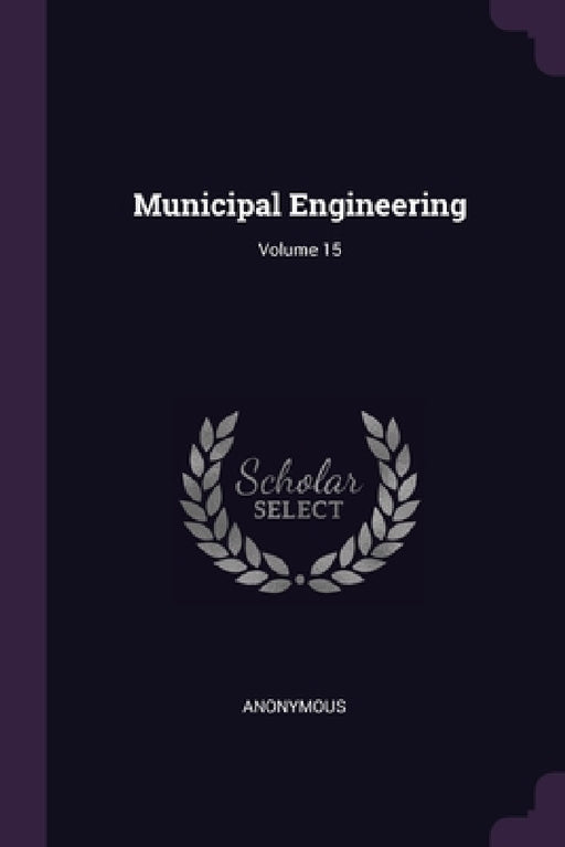 Municipal Engineering; Volume 15 by Anonymous