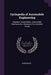 Cyclopedia of Automobile Engineering: Gasoline Automobiles. Automobile Mechanisms. Glossary of Automobile Terms by Anonymous