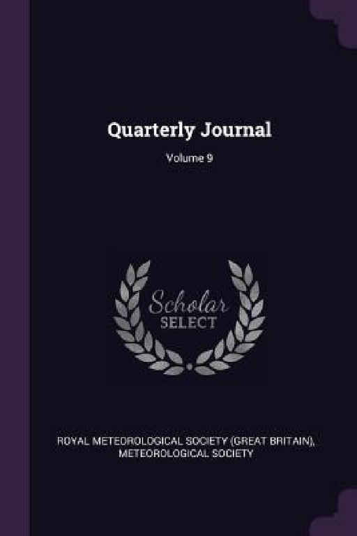 Quarterly Journal; Volume 9 by Royal Meteorological Society (Great Brit, Meteorological Society