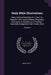 Daily Bible Illustrations: Being Original Readings for a Year, on Subjects From Sacred History, Biography, Georgaphy, Antiquities, and Theology: by John Kitto