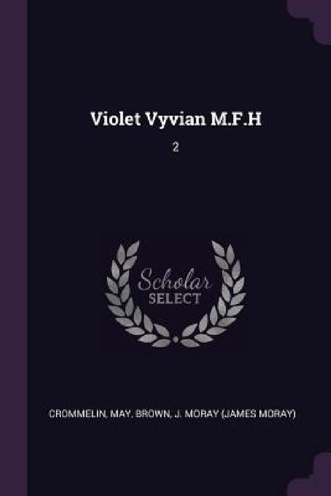 Violet Vyvian M.F.H: 2 by May Crommelin, J. Moray Brown