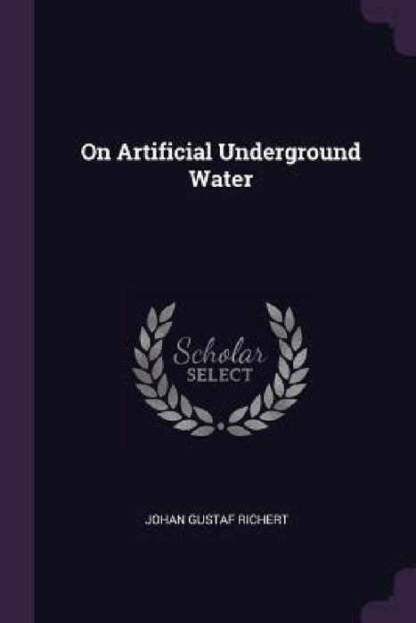 On Artificial Underground Water by Johan Gustaf Richert