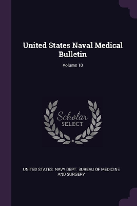 United States Naval Medical Bulletin; Volume 10 by United States Navy Dept Bureau of Medi