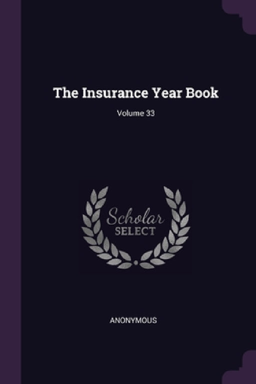 The Insurance Year Book; Volume 33 by Anonymous