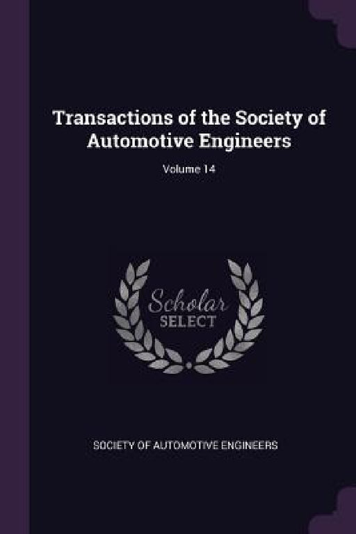 Transactions of the Society of Automotive Engineers; Volume 14 by Society of Automotive Engineers