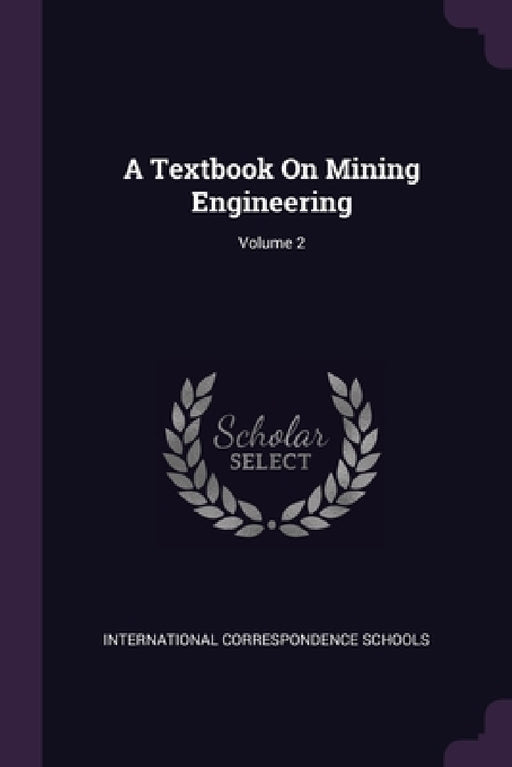 A Textbook On Mining Engineering; Volume 2 by International Correspondence Schools
