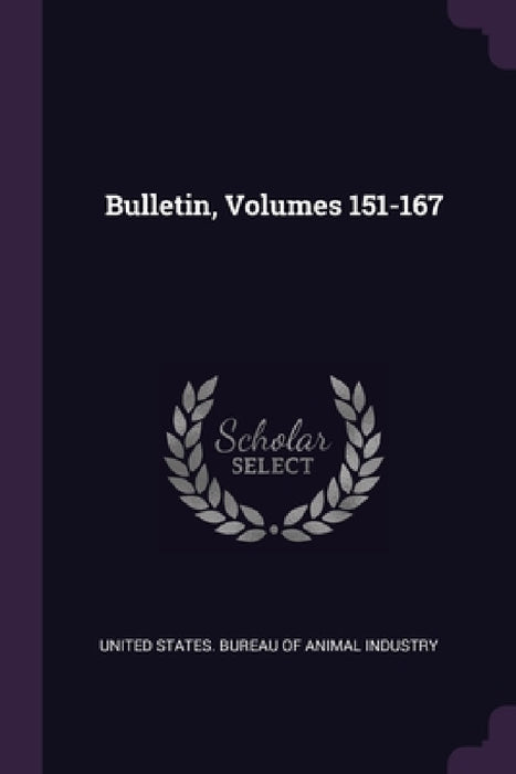 Bulletin, Volumes 151-167 by United States Bureau of Animal Industry