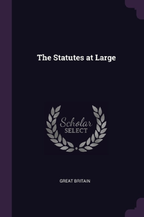 The Statutes at Large by Great Britain
