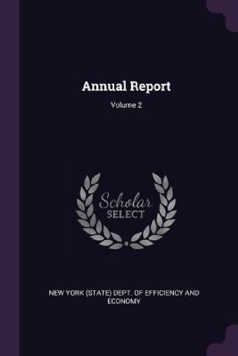 Annual Report; Volume 2 by New York (State) Dept of Efficiency and