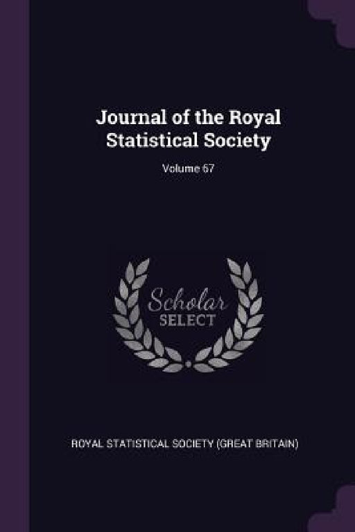 Journal of the Royal Statistical Society; Volume 67 by Royal Statistical Society (Great Britain