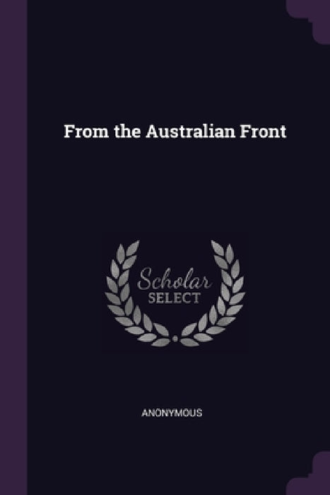 From the Australian Front by Anonymous