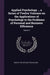 Applied Psychology ... a Series of Twelve Volumes on the Applications of Psychology to the Problems of Personal and Business Efficiency; Volume 5 by Society of Applied Psychology
