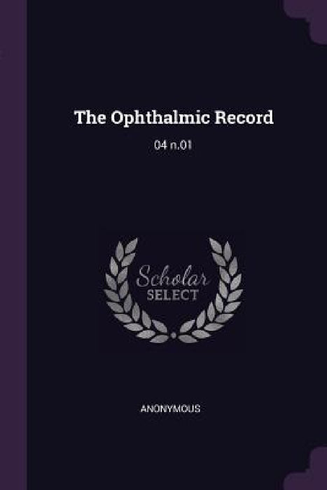 The Ophthalmic Record: 04 n.01 by Anonymous