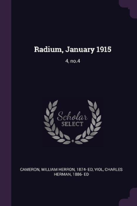 Radium, January 1915: 4, no.4 by William Herron Cameron, Charles Herman Viol