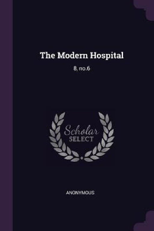 The Modern Hospital: 8, no.6 by Anonymous