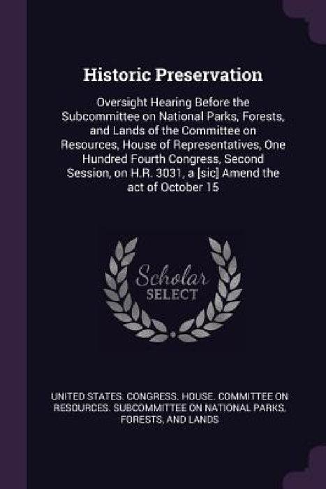 Historic Preservation: Oversight Hearing Before the Subcommittee on National Parks, Forests, and Lands of the Committee on Resources, House o by United States Congress House Committe