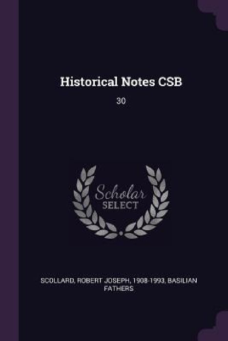 Historical Notes CSB: 30 by Robert Joseph Scollard, Basilian Fathers
