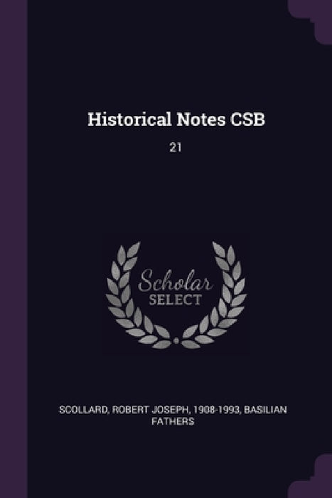 Historical Notes CSB: 21 by Robert Joseph Scollard, Basilian Fathers