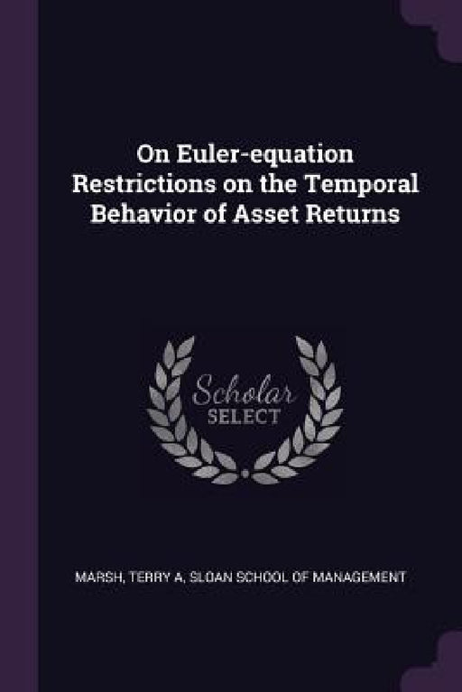 On Euler-equation Restrictions on the Temporal Behavior of Asset Returns by Terry A. Marsh, Sloan School of Management