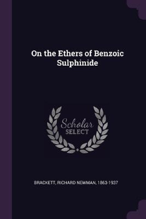 On the Ethers of Benzoic Sulphinide by Richard Newman Brackett