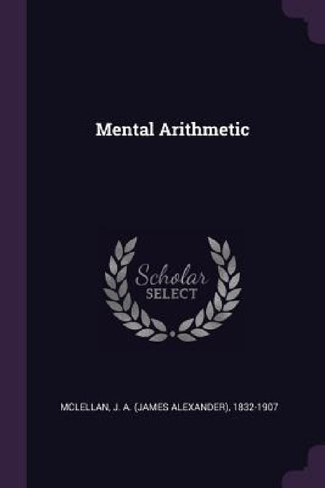 Mental Arithmetic by J. A. 1832-1907 McLellan
