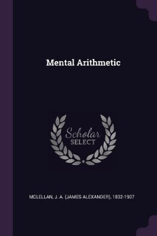 Mental Arithmetic by J. A. 1832-1907 McLellan