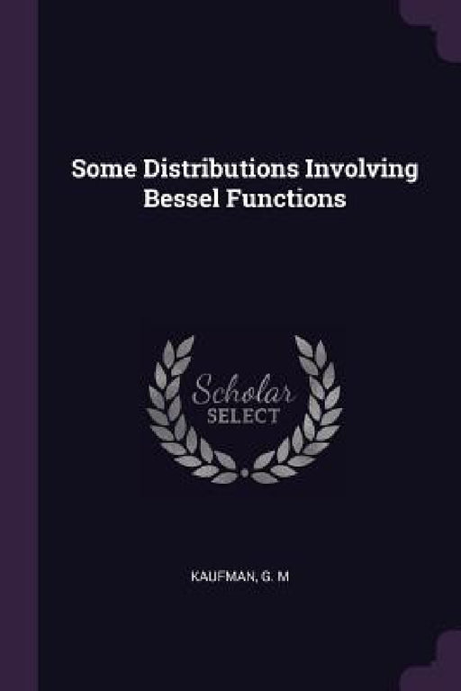 Some Distributions Involving Bessel Functions by G. M. Kaufman