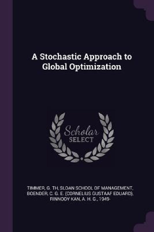 A Stochastic Approach to Global Optimization by G. Th Timmer, Sloan School of Management, C. G. E. Boender