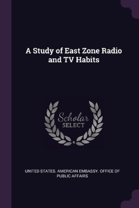 A Study of East Zone Radio and TV Habits by United States American Embassy Office