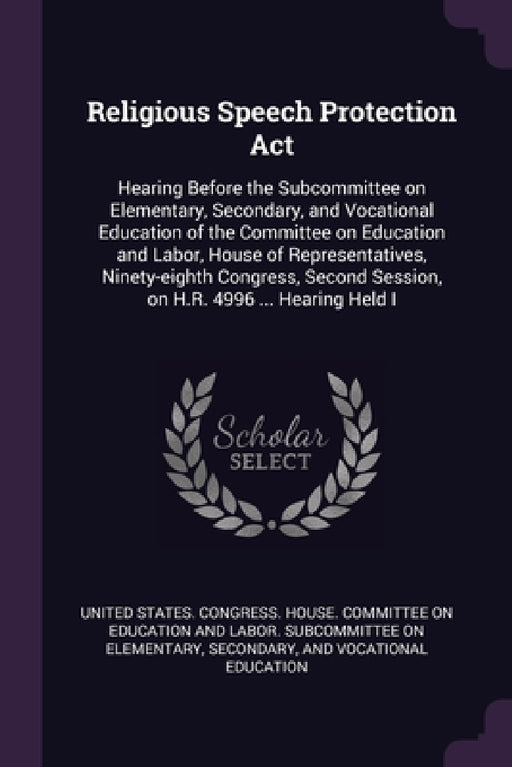 Religious Speech Protection Act: Hearing Before the Subcommittee on Elementary, Secondary, and Vocational Education of the Committee on Education and by United States Congress House Committe