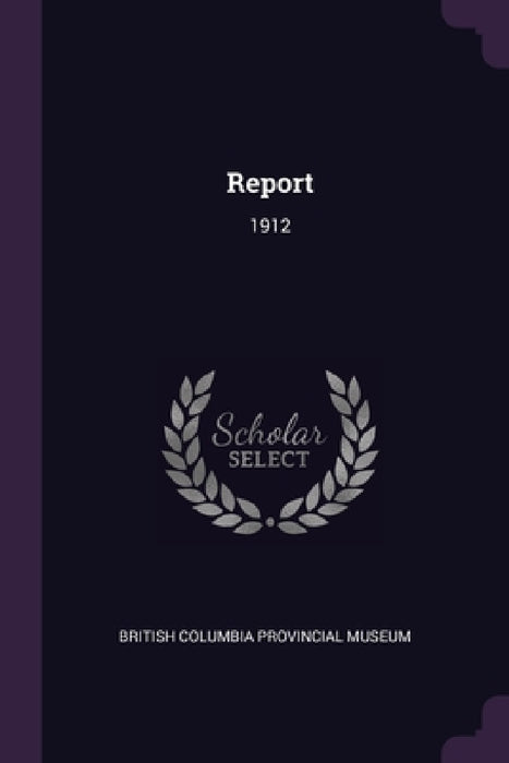 Report: 1912 by British Columbia Provincial Museum