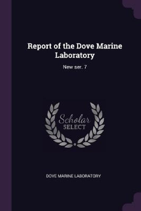 Report of the Dove Marine Laboratory: New ser. 7 by Dove Marine Laboratory