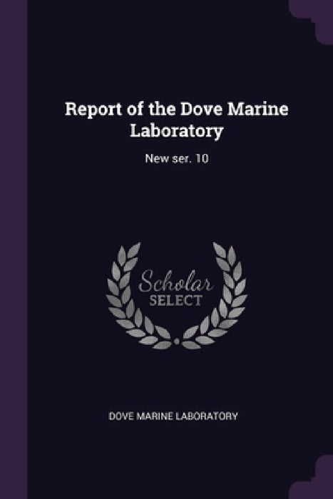 Report of the Dove Marine Laboratory: New ser. 10 by Dove Marine Laboratory