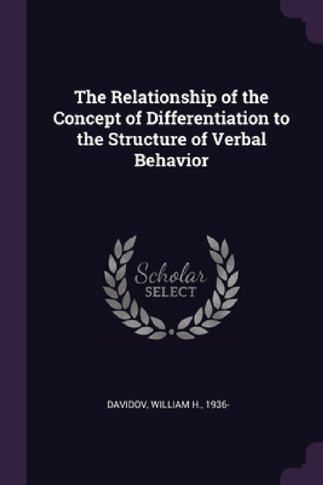 The Relationship of the Concept of Differentiation to the Structure of Verbal Behavior by William H. Davidov
