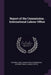 Report of the Commission. International Labour Office by International Emigration Commission, International Labour Office