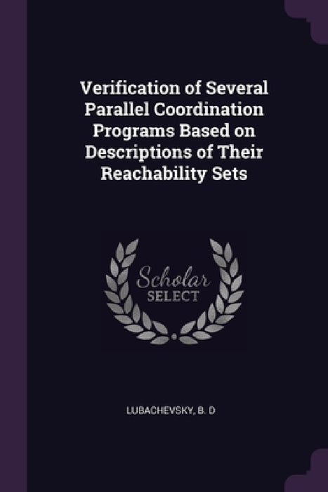 Verification of Several Parallel Coordination Programs Based on Descriptions of Their Reachability Sets by B. D. Lubachevsky