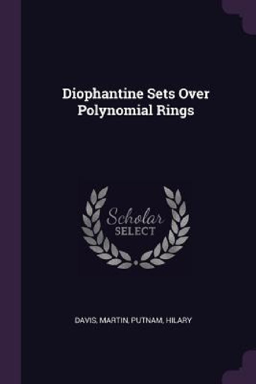Diophantine Sets Over Polynomial Rings by Martin Davis, Hilary Putnam