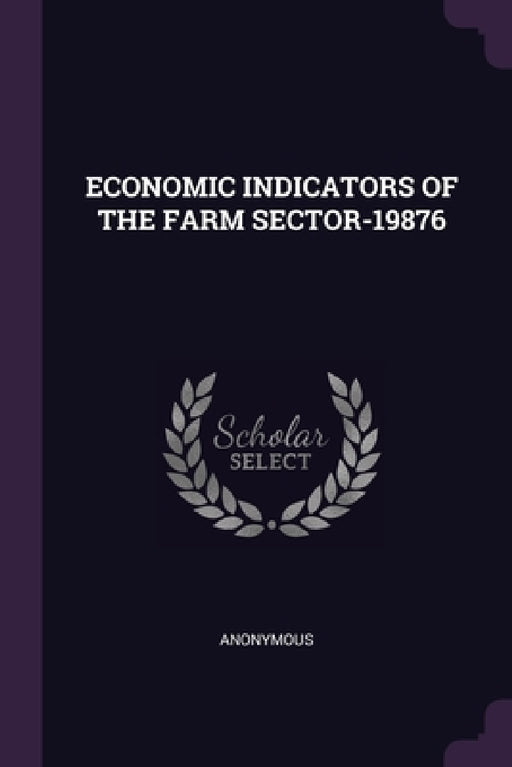 Economic Indicators of the Farm Sector-19876 by Anonymous