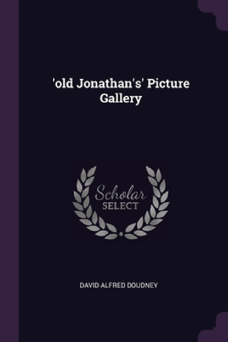 'old Jonathan's' Picture Gallery by David Alfred Doudney