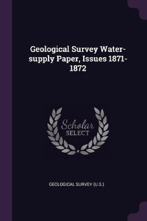 Geological Survey Water-supply Paper, Issues 1871-1872 by US Geological Survey Library