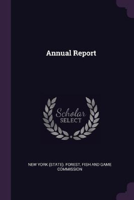 Annual Report by Fish And Game New York (State) Forest