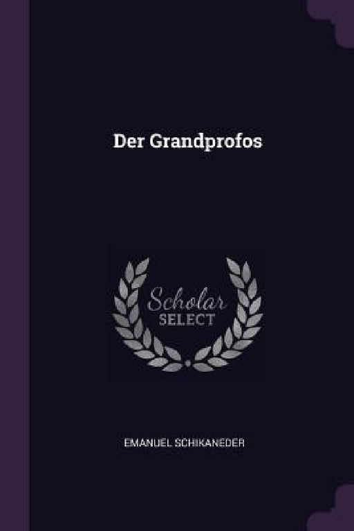 Der Grandprofos by Emanuel Schikaneder