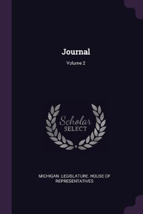 Journal; Volume 2 by Michigan Legislature House of Represen