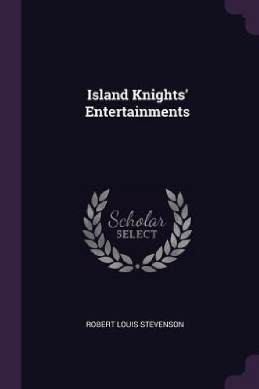 Island Knights' Entertainments by Robert Louis Stevenson