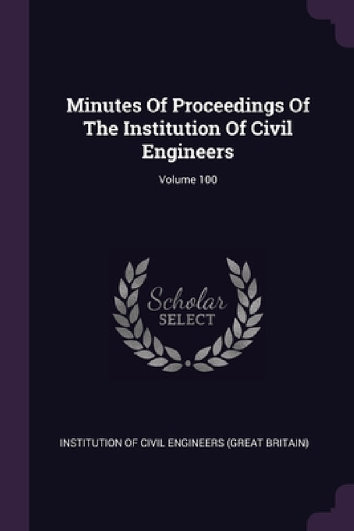 Minutes Of Proceedings Of The Institution Of Civil Engineers; Volume 100 by Institution of Civil Engineers (Great Br