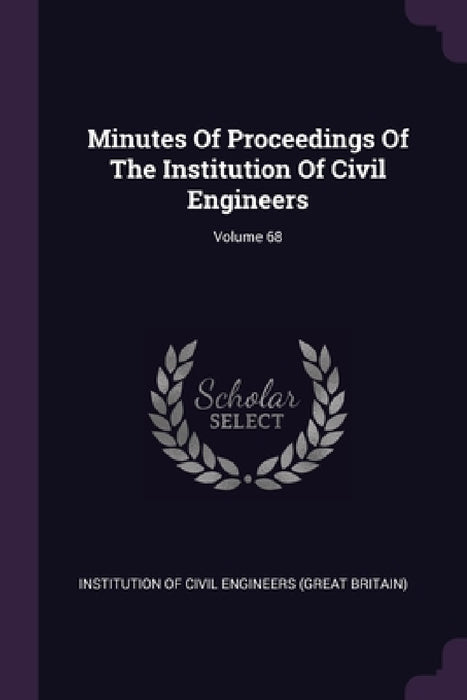 Minutes Of Proceedings Of The Institution Of Civil Engineers; Volume 68 by Institution of Civil Engineers (Great Br