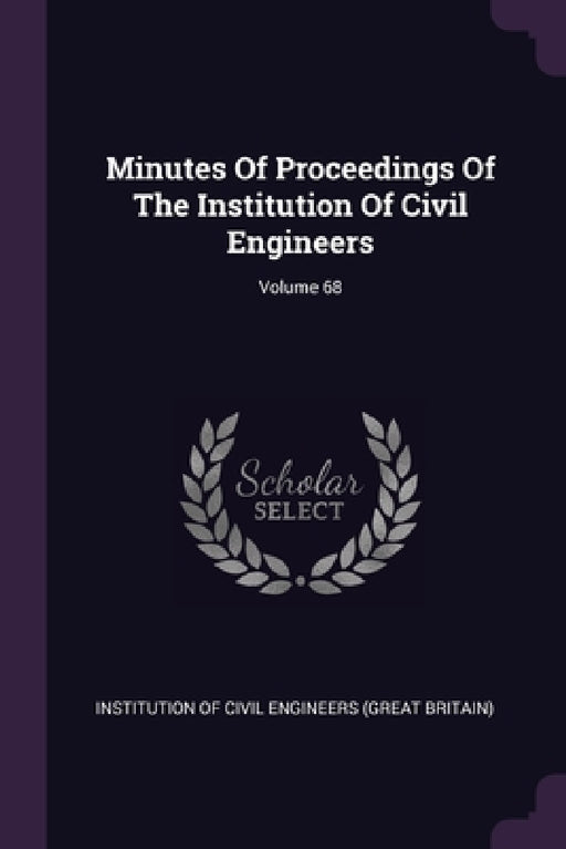 Minutes Of Proceedings Of The Institution Of Civil Engineers; Volume 68 by Institution of Civil Engineers (Great Br