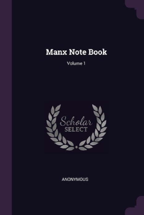 Manx Note Book; Volume 1 by Anonymous