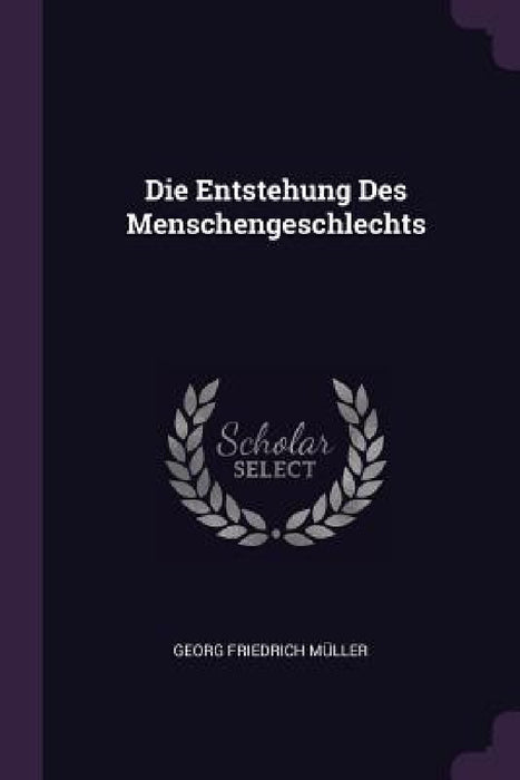 Die Entstehung Des Menschengeschlechts by Georg Friedrich Müller