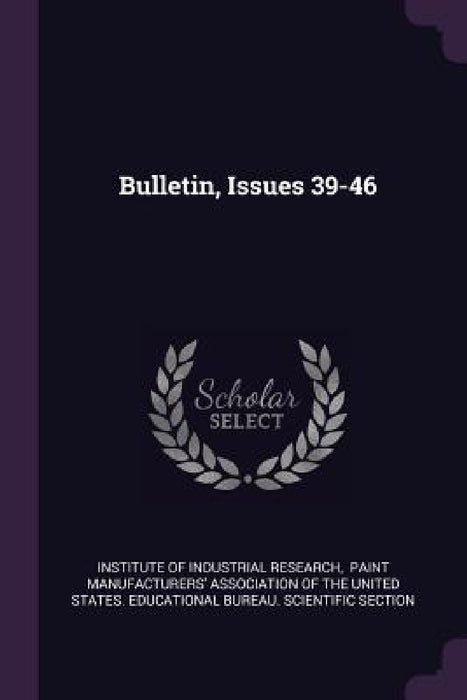 Bulletin, Issues 39-46 by Institute of Industrial Research, Paint Manufacturers' Association of the